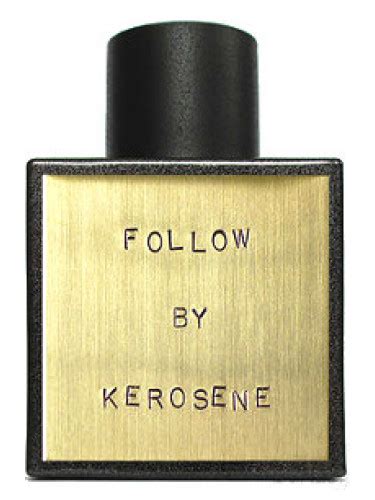 followed by kerosene|kerosene follow perfume.